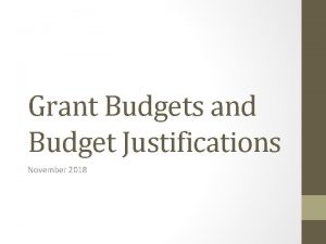 Grant Budgets and Budget Justifications November 2018 Rules