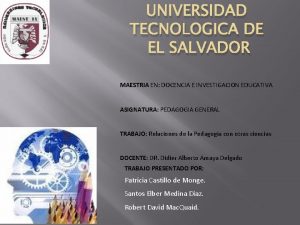 UNIVERSIDAD TECNOLOGICA DE EL SALVADOR MAESTRIA EN DOCENCIA