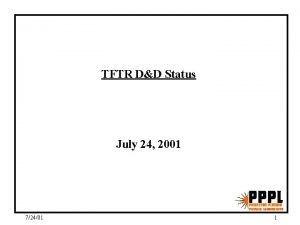 TFTR DD Status July 24 2001 72401 1