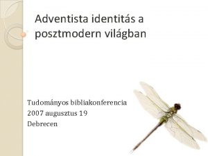 Adventista identits a posztmodern vilgban Tudomnyos bibliakonferencia 2007