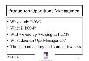Production Operations Management Why study POM What is
