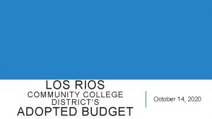 LOS RIOS COMMUNITY COLLEGE DISTRICTS ADOPTED BUDGET October