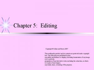 Chapter 5 Editing Copyright Allyn and Bacon 2007