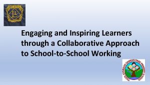 Engaging and Inspiring Learners through a Collaborative Approach