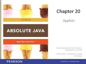 Chapter 20 Applets Slides prepared by Rose Williams