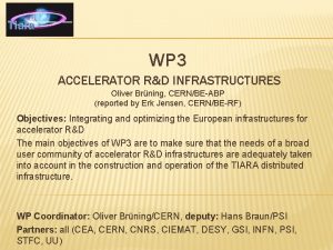 WP 3 ACCELERATOR RD INFRASTRUCTURES Oliver Brning CERNBEABP