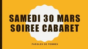SAMEDI 30 MARS SOIREE CABARET PAROLES DE FEMMES