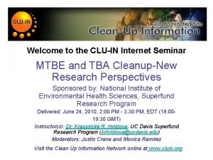 Welcome to the CLUIN Internet Seminar MTBE and