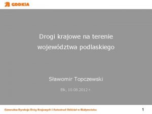 Drogi krajowe na terenie wojewdztwa podlaskiego Sawomir Topczewski