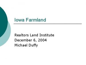 Iowa Farmland Realtors Land Institute December 6 2004