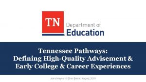 Tennessee Pathways Defining HighQuality Advisement Early College Career