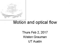 Motion and optical flow Thurs Feb 2 2017