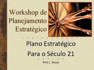 Workshop de Planejamento Estratgico Plano Estratgico Para o