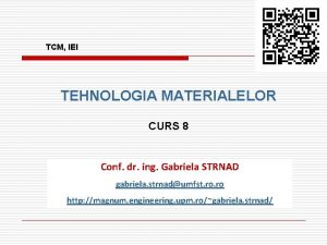 TCM IEI TEHNOLOGIA MATERIALELOR CURS 8 Conf dr