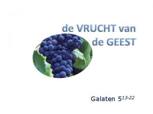 de VRUCHT van de GEEST Galaten 513 22