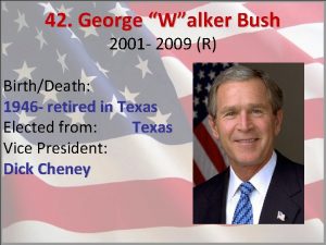 42 George Walker Bush 2001 2009 R BirthDeath