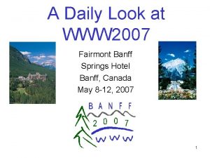 A Daily Look at WWW 2007 Fairmont Banff