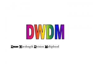 Dense Wavelength Division Multiplexed IDEA BSICA DE WDM