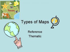 Types of Maps Reference Thematic Reference Maps Political