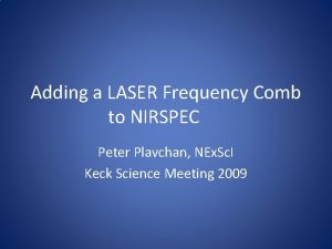 Adding a LASER Frequency Comb to NIRSPEC Peter