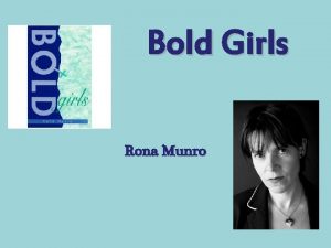 Bold Girls Rona Munro We are learning to