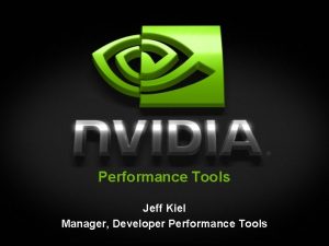Performance Tools Jeff Kiel Manager Developer Performance Tools