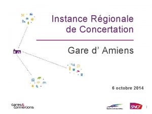 Instance Rgionale de Concertation Gare d Amiens 6