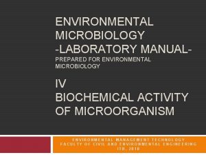 ENVIRONMENTAL MICROBIOLOGY LABORATORY MANUALPREPARED FOR ENVIRONMENTAL MICROBIOLOGY IV