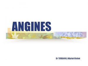 ANGINES Dr TERBAOUI Hpital Bichat pathologie frquente inflammation