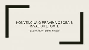 KONVENCIJA O PRAVIMA OSOBA S INVALIDITETOM 1 Izv