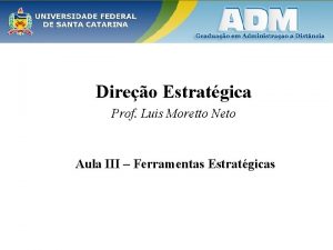 Direo Estratgica Prof Luis Moretto Neto Aula III