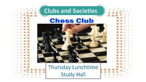 Clubs and Societies Thursday Lunchtime Study Hall Clubs