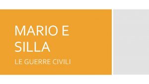 MARIO E SILLA LE GUERRE CIVILI Mario era