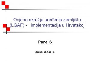 Ocjena okruja ureenja zemljita LGAF implementacija u Hrvatskoj