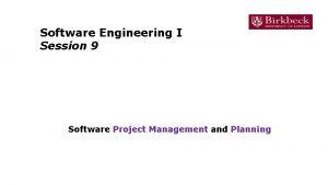 Software Engineering I Session 9 Software Project Management