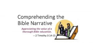 Comprehending the Bible Narrative Appreciating the value of