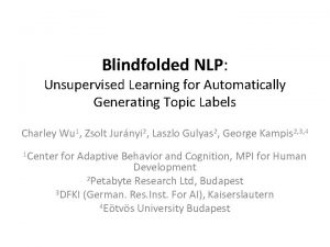 Blindfolded NLP Unsupervised Learning for Automatically Generating Topic