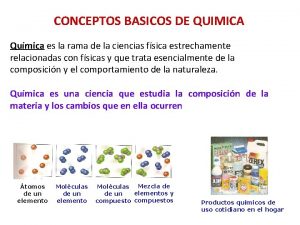 CONCEPTOS BASICOS DE QUIMICA Qumica es la rama