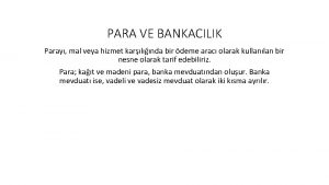 PARA VE BANKACILIK Paray mal veya hizmet karlnda