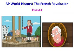 AP World History The French Revolution Period 4