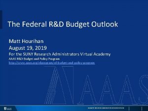 The Federal RD Budget Outlook Matt Hourihan August