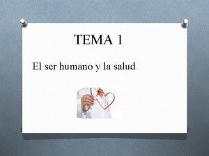 TEMA 1 El ser humano y la salud