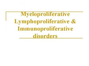Immunoproliferative disorders examples