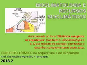 BIOCLIMATOLOGIA E RECURSOS BIOCLIMTICOS Aula baseada no livro