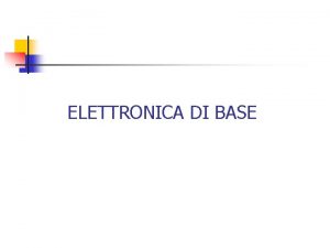 ELETTRONICA DI BASE MATERIALI SEMICONDUTTORI i dispositivi pi