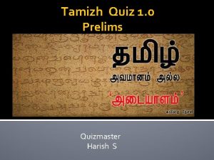 Tamizh Quiz 1 0 Prelims Quizmaster Harish S