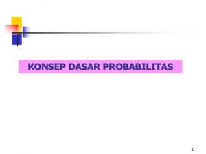 KONSEP DASAR PROBABILITAS 1 PENDAHULUAN Definisi Probabilitas adalah