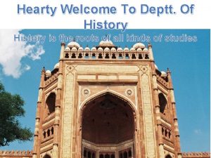 Hearty Welcome To Deptt Of History is the