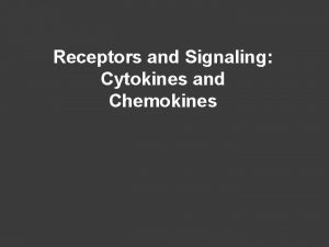 Receptors and Signaling Cytokines and Chemokines Cytokines Lowmolecular