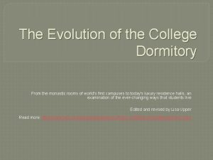 The Evolution of the College Dormitory From the